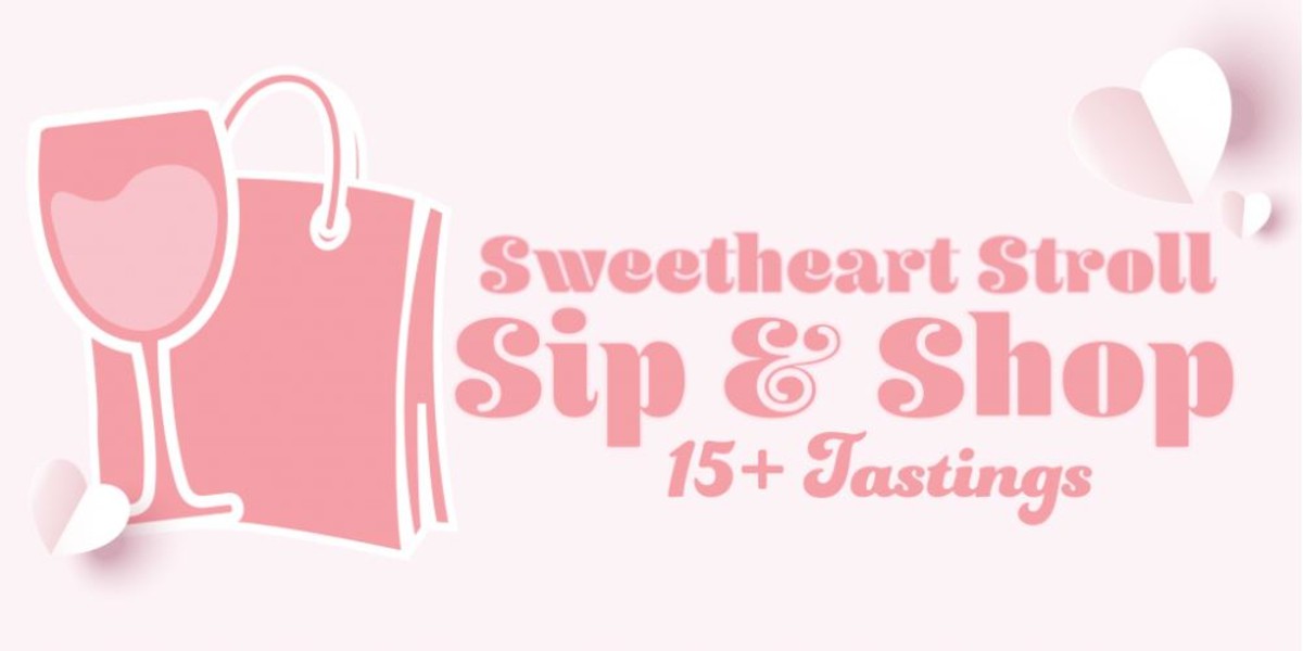 Sweetheart Stroll | Sip & Shop